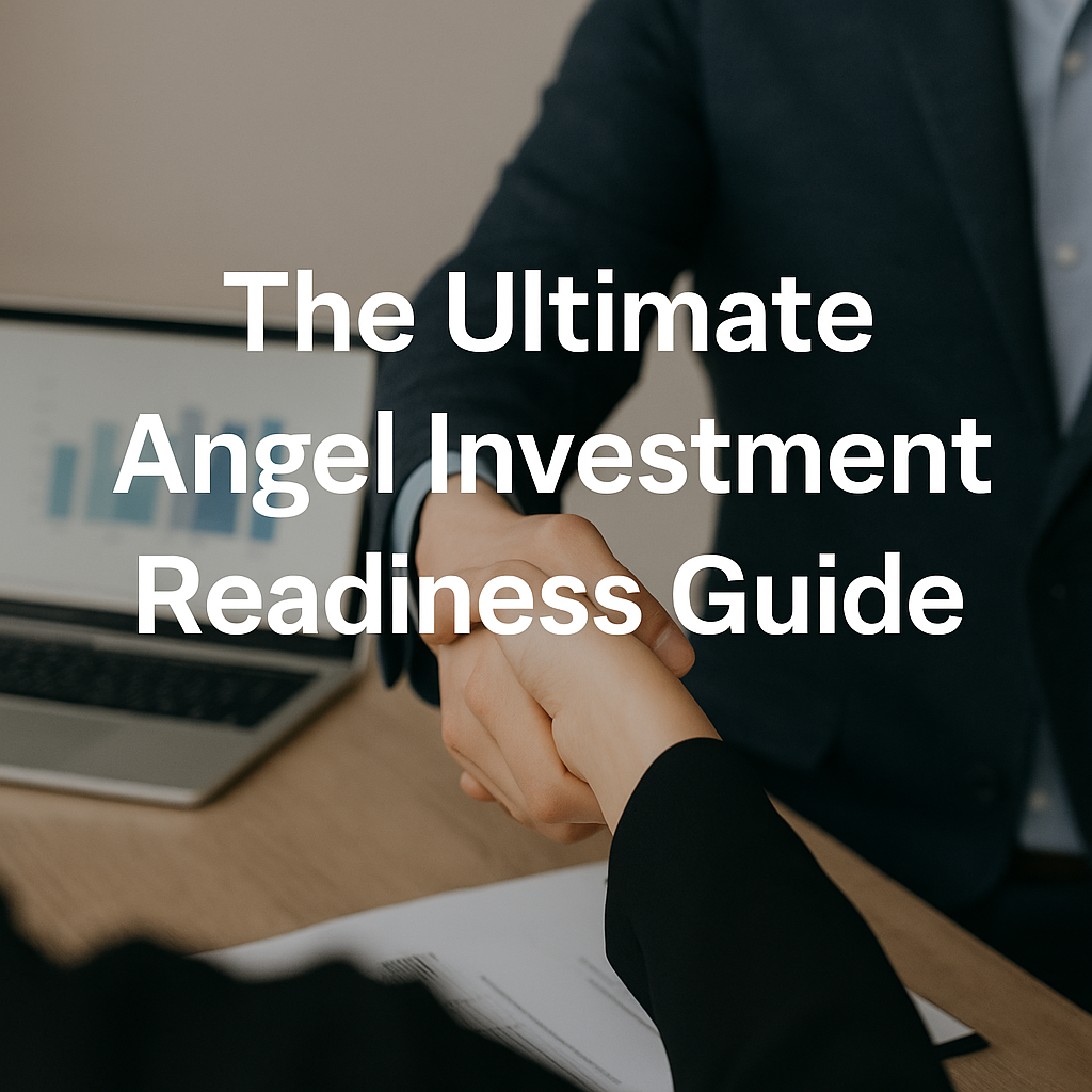 The Ultimate Angel Investment Readiness Guide for Startups